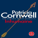 UNE ENQUETE DE KAY SCARPETTA : INHUMAINE, Cornwell Patricia