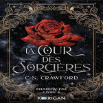 SHADOW FAE TOME 4 : LA COUR DES SORCIERES, Crawford C. N.