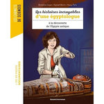 LES HISTOIRES INCROYABLES D'UNE EGYPTOLOGUE A LA DECOUVERTE DE L'EGYPTE ANTIQUE, Lhoyer Bénédicte