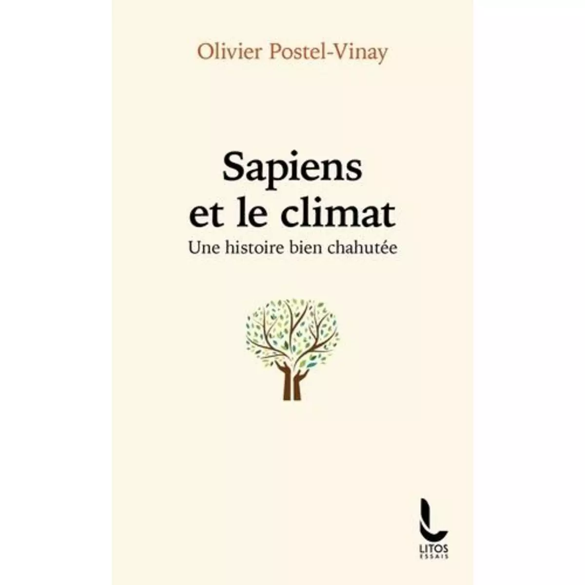  SAPIENS ET LE CLIMAT. UNE HISTOIRE BIEN CHAHUTEE, Postel-Vinay Olivier