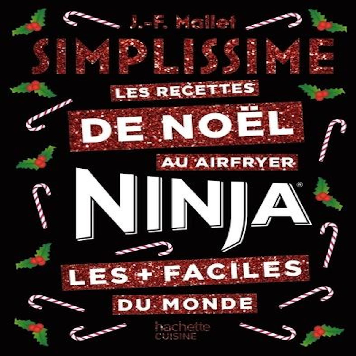 LES RECETTES DE NOEL AU AIR FRYER NINJA LES + FACILES DU MONDE, Mallet Jean-François