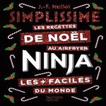 LES RECETTES DE NOEL AU AIR FRYER NINJA LES + FACILES DU MONDE, Mallet Jean-François