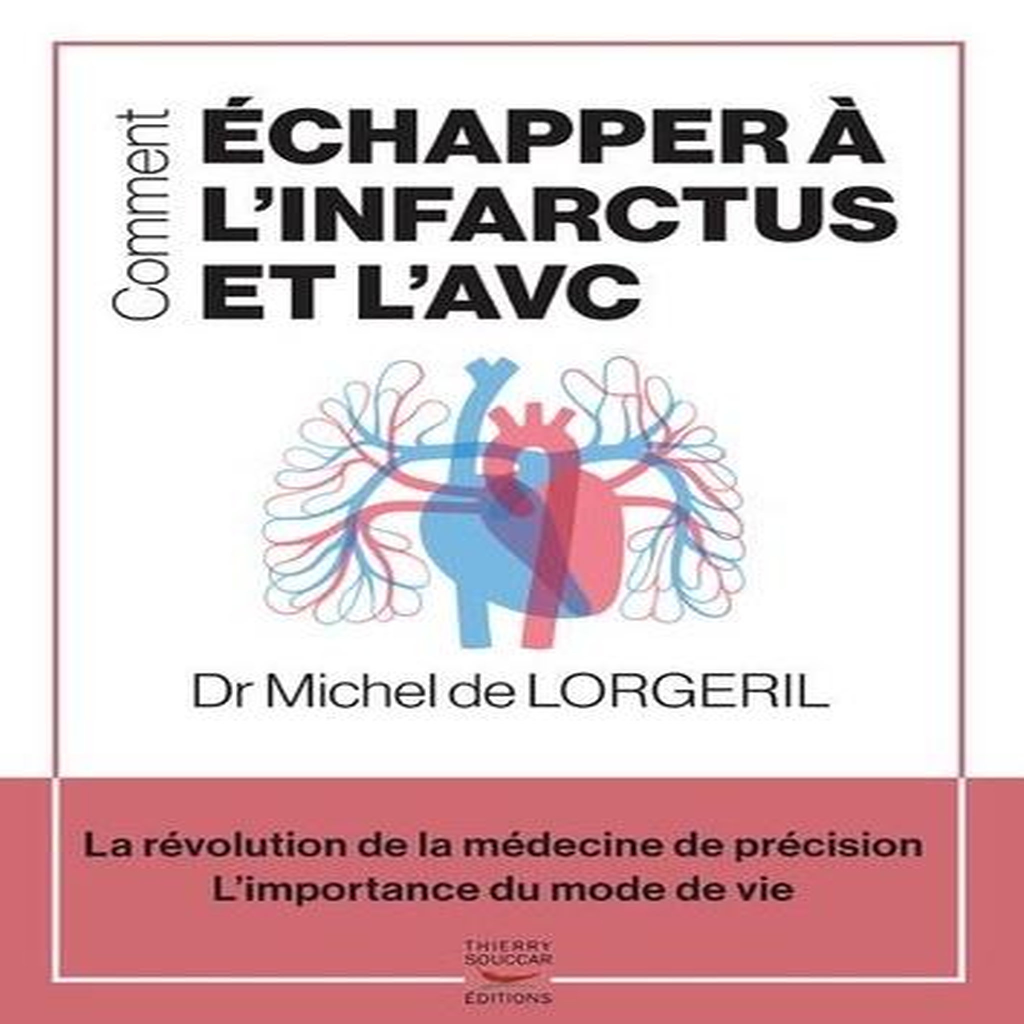 COMMENT ECHAPPER A L'INFARCTUS ET L'AVC, Lorgeril Michel de