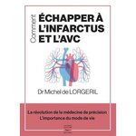COMMENT ECHAPPER A L'INFARCTUS ET L'AVC, Lorgeril Michel de