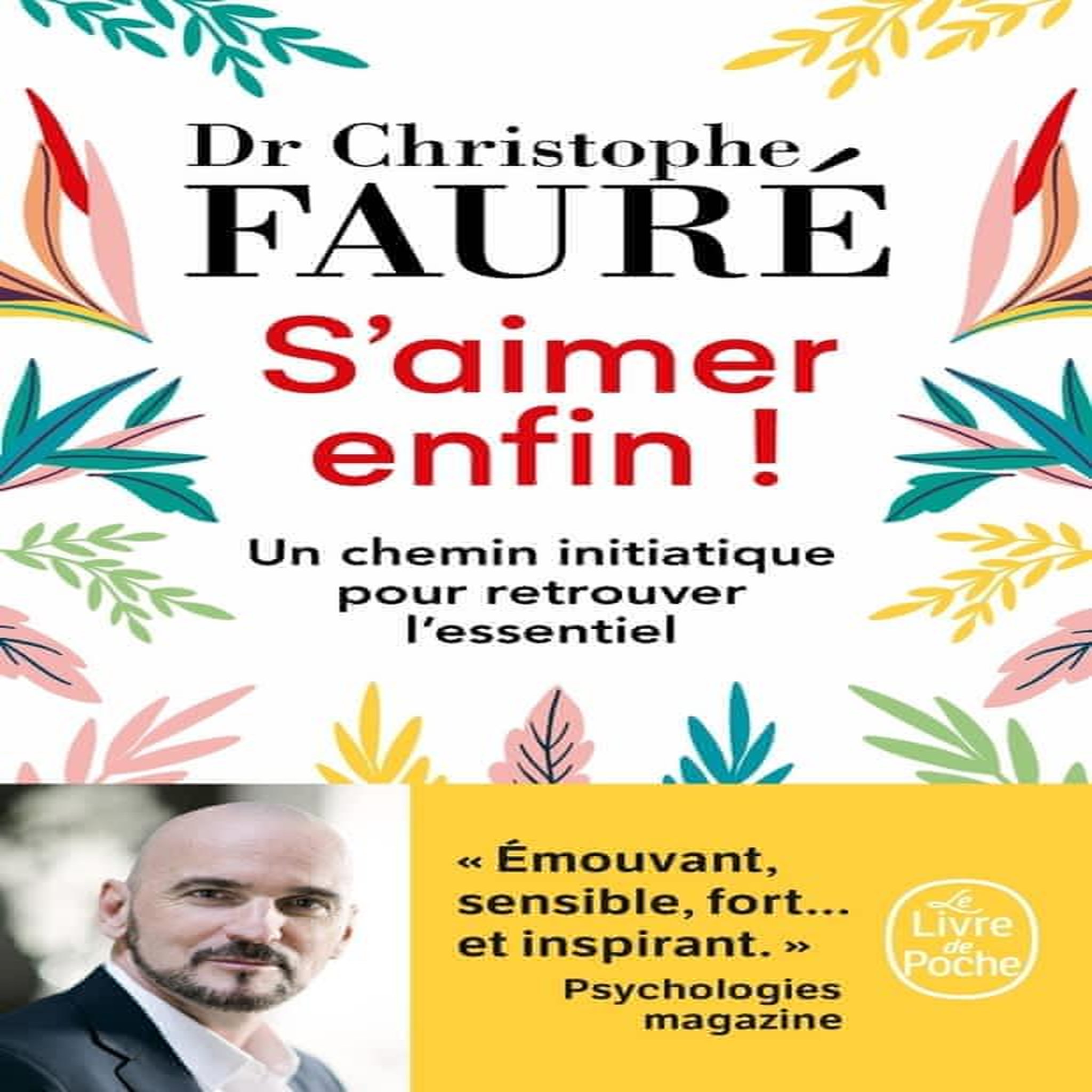 S'AIMER ENFIN ! UN CHEMIN INITIATIQUE POUR RETROUVER L'ESSENTIEL, Fauré Christophe