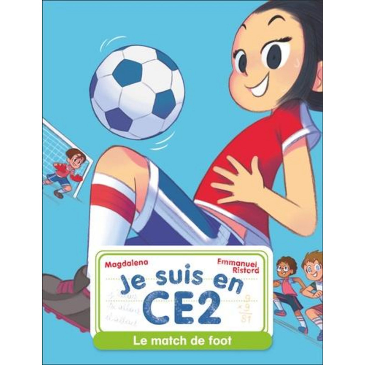 JE SUIS EN CE2 TOME 8 : LE MATCH DE FOOT, Magdalena