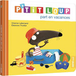 P'TIT LOUP : P'TIT LOUP PART EN VACANCES, Lallemand Orianne
