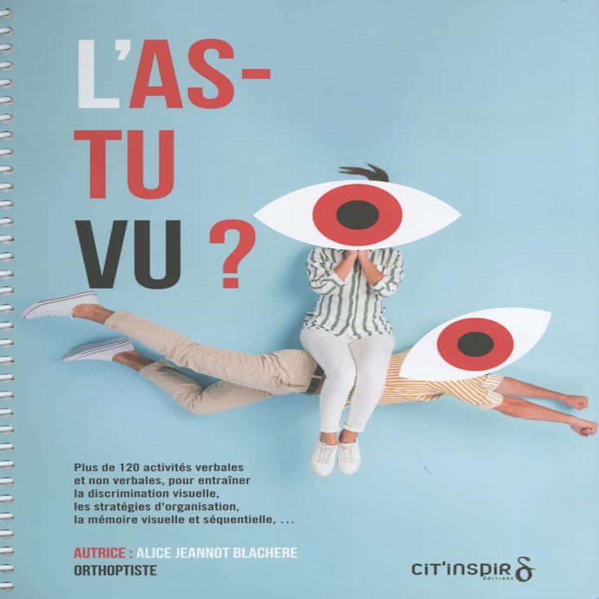 L'AS-TU VU ? PLUS DE 120 ACTIVITES VERBALES ET NON VERBALES POUR ENTRAINER LA DISCRIMINATION VISUELLE, LES STRATEGIES D'ORGANISATION, LA MEMOIRE VISUELLE ET SEQUENTIELLE..., Jeannot Blachere Alice