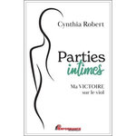 PARTIES INTIMES. MA VICTOIRE SUR LE VIOL, Robert Cynthia