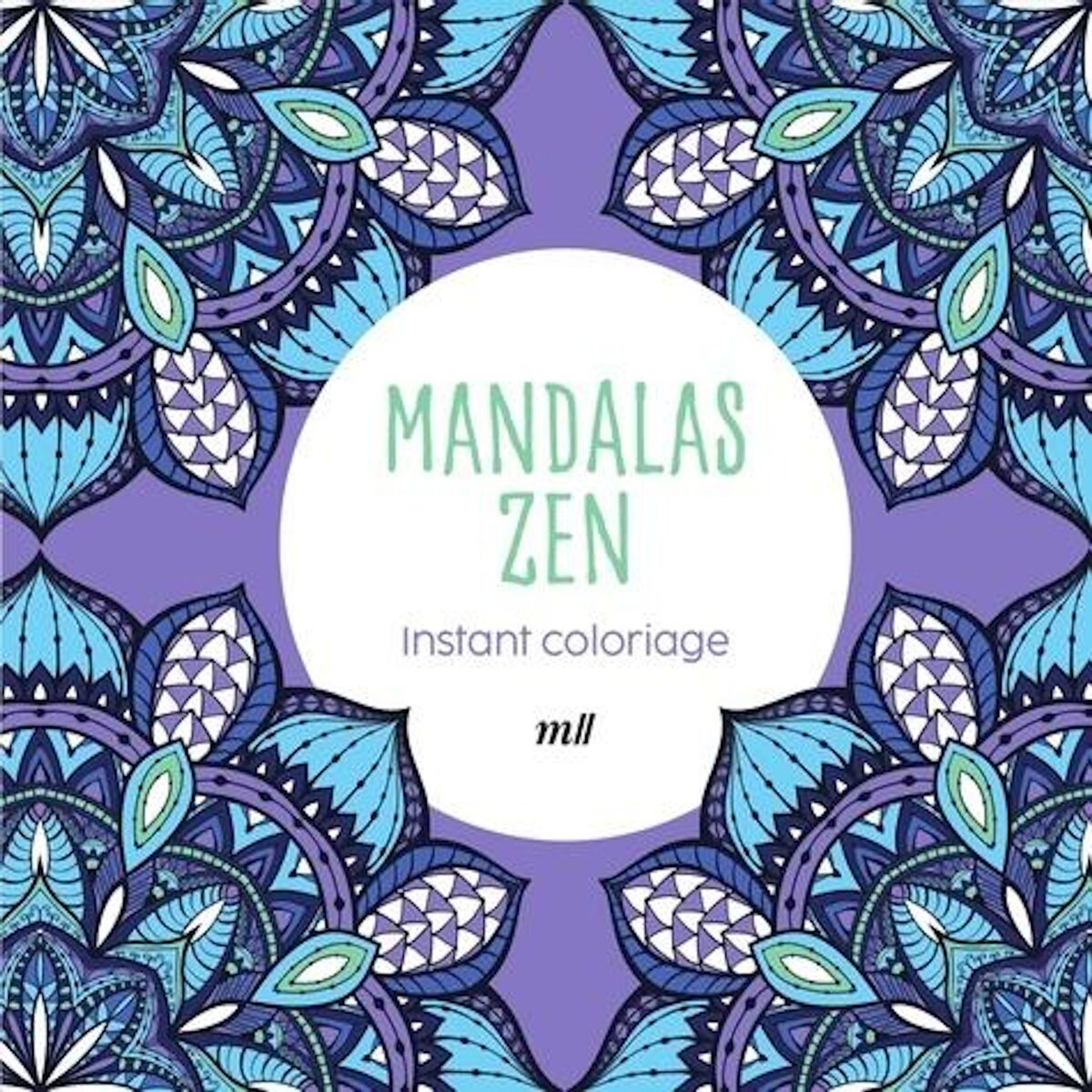 MANDALAS ZEN. INSTANT COLORIAGE, Merci les livres