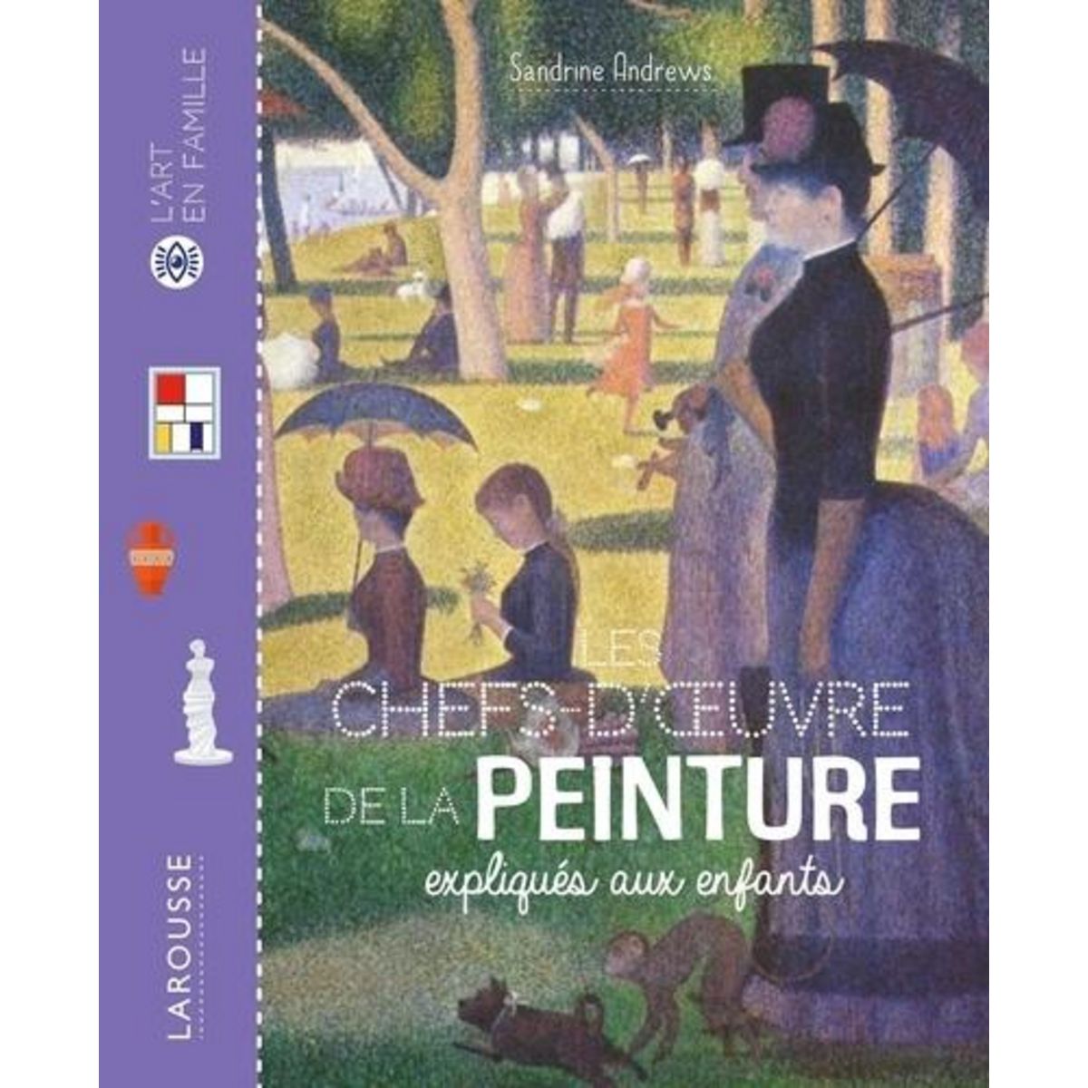 LES CHEFS-D'OEUVRE DE LA PEINTURE EXPLIQUEES AUX ENFANTS, Andrews Sandrine
