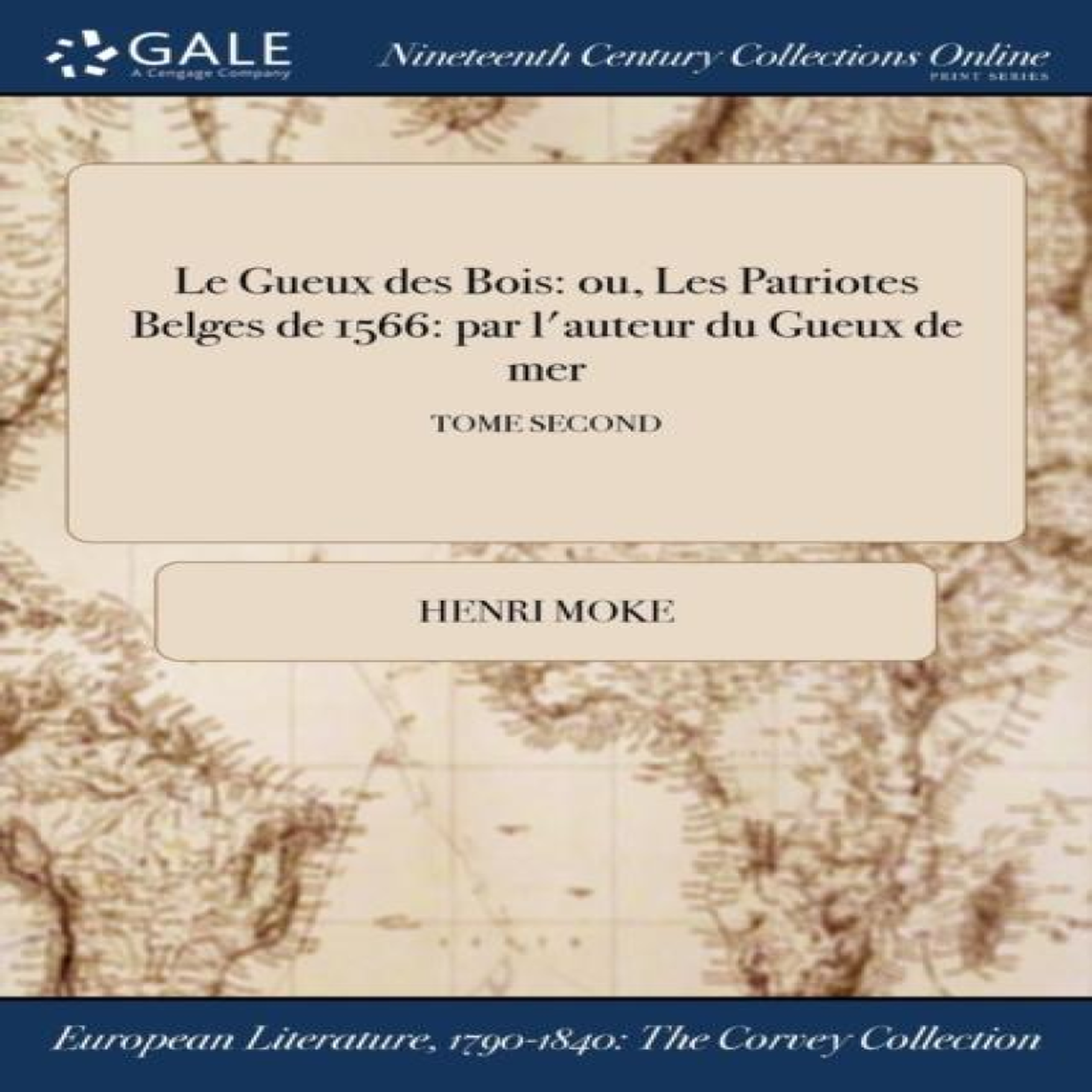 LIVRES Le Gueux des Bois: ou, Les Patriotes Belges de 1566: par l'auteur du Gueux de mer; TOME SECOND