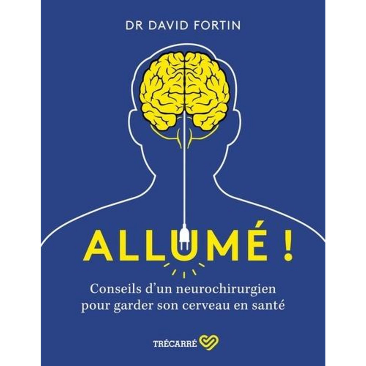 ALLUME ! CONSEILS D'UN NEUROCHIRURGIEN POUR GARDER SON CERVEAU EN SANTE, Fortin David