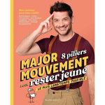MAJOR MOUVEMENT. 8 PILIERS POUR RESTER JEUNE LE PLUS LONGTEMPS POSSIBLE, Major Mouvement
