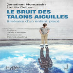 LE BRUIT DES TALONS AIGUILLES. ITINERAIRE D'UN ENFANT PLACE, Moncassin Jonathan