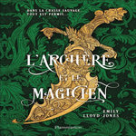 L'ARCHERE ET LE MAGICIEN, Lloyd-Jones Emily