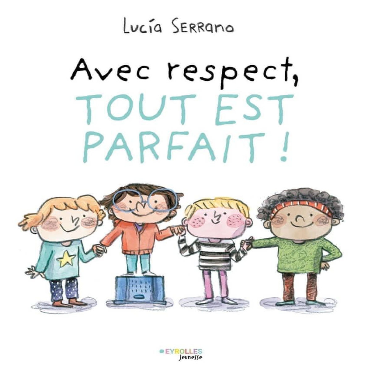 AVEC RESPECT, TOUT EST PARFAIT !, Serrano Lucia
