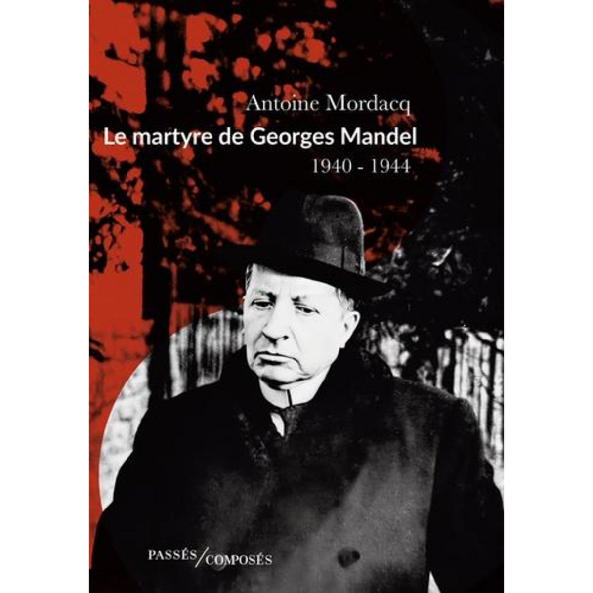 LE MARTYRE DE GEORGES MANDEL. 1940-1944, Mordacq Antoine