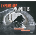 EXPEDITIONS MAMMUTHUS. CHASSEURS DE MAMMOUTHS, LES NOUVEAUX AVENTURIERS, Latreille Francis