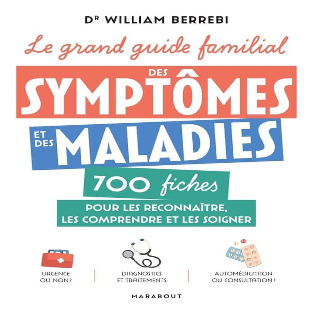 LE GRAND GUIDE FAMILIAL DES SYMPTOMES ET DES MALADIES, Berrebi William