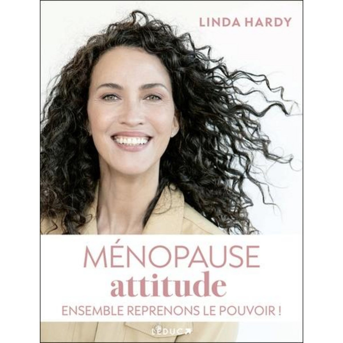 MENOPAUSE ATTITUDE. ENSEMBLE REPRENONS LE POUVOIR !, Hardy Linda