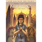 LES REINES DE SANG : AGRIPPINE. TOME 1, SANG CELESTE, Blengino Luca