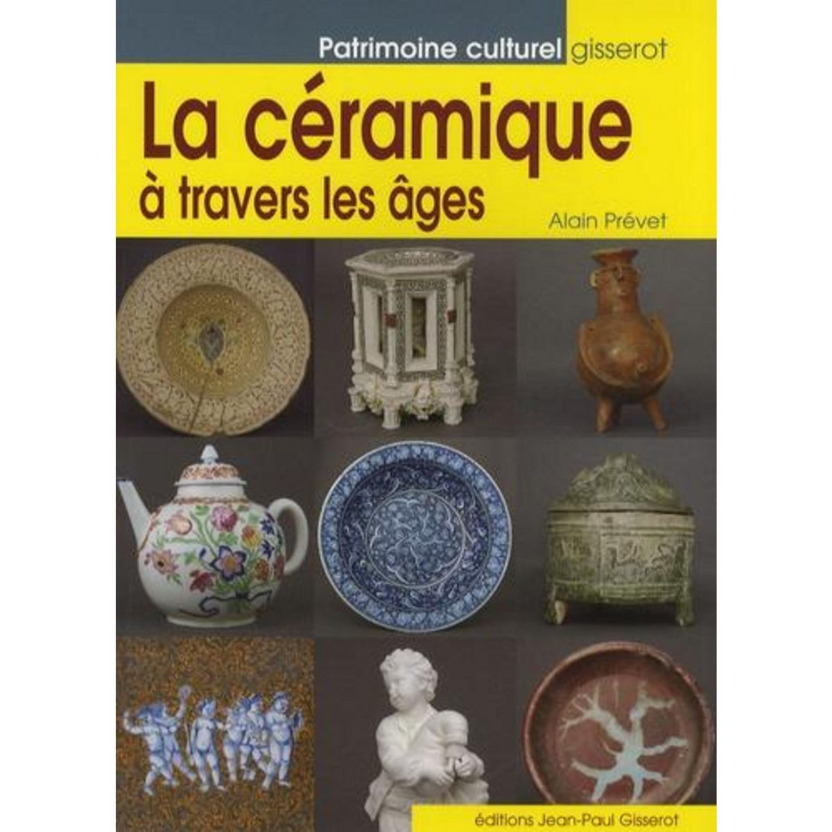 LA CERAMIQUE A TRAVERS LES AGES, Prévet Alain