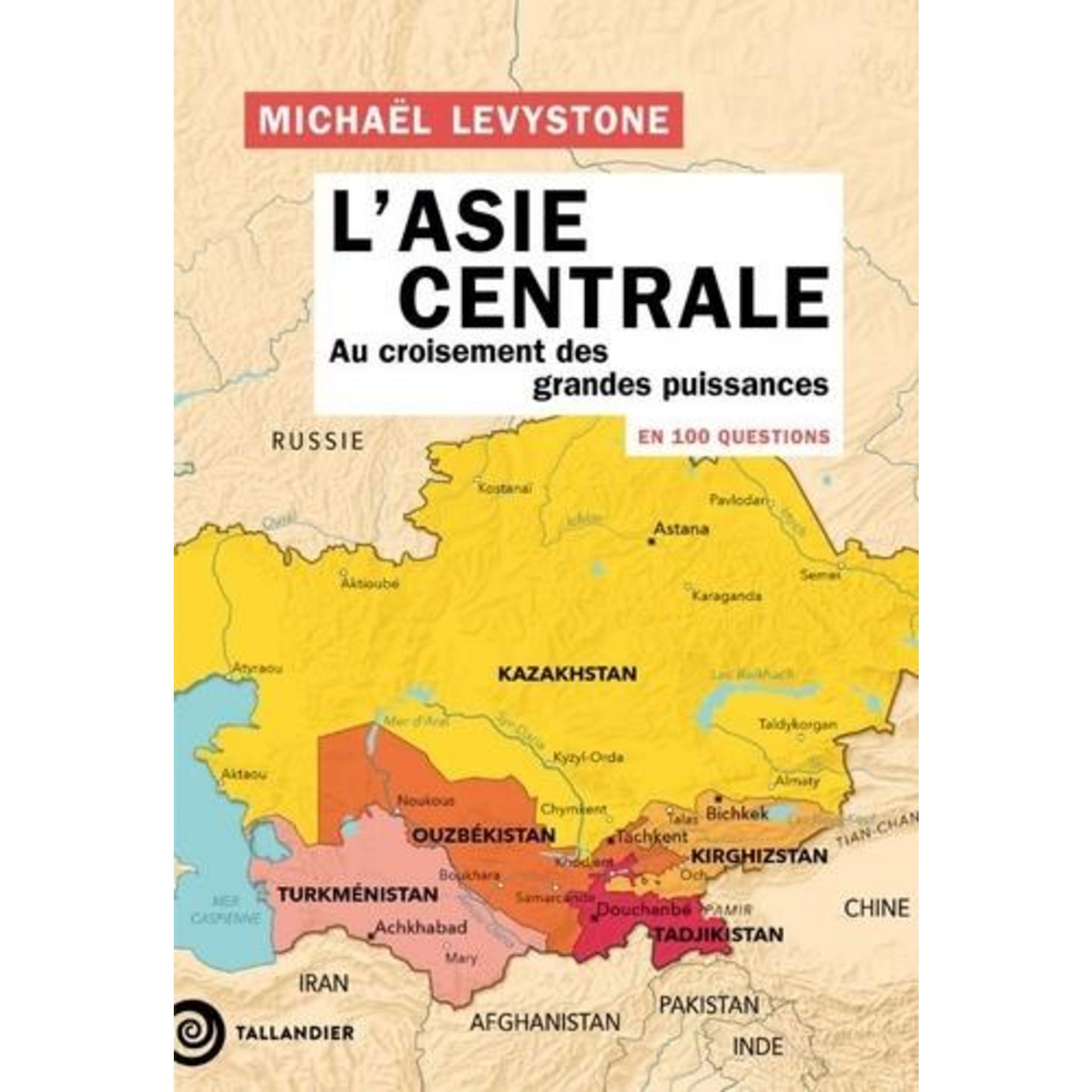 L'ASIE CENTRALE EN 100 QUESTIONS. AU CROISEMENT DES GRANDES PUISSANCES — free download