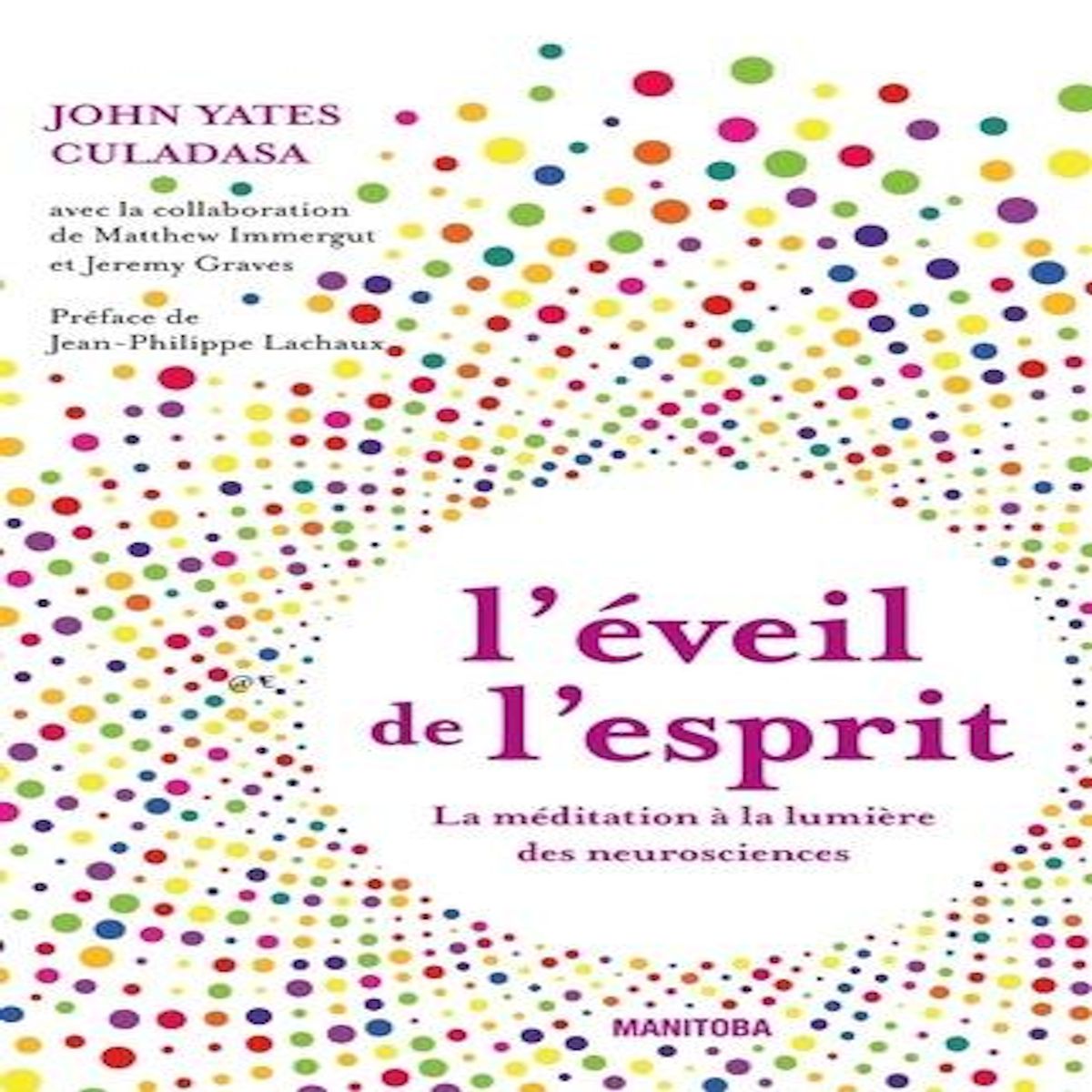 L'EVEIL DE L'ESPRIT. LA MEDITATION A LA LUMIERE DES NEUROSCIENCES, Culadasa John Yates
