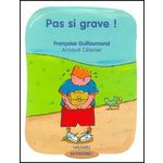 PAS SI GRAVE !, Guillaumond Françoise