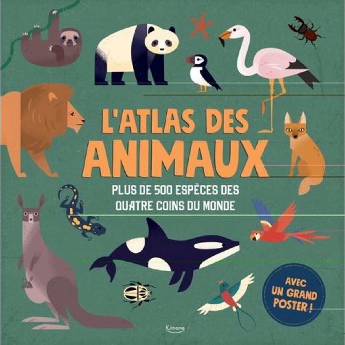 L'ATLAS DES ANIMAUX. PLUS DE 500 ESPECES DES QUATRE COINS DU MONDE ...