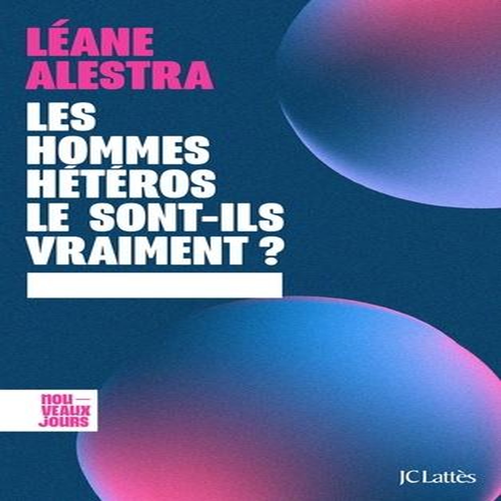 LES HOMMES HETEROS LE SONT-ILS VRAIMENT ?, Alestra Léane