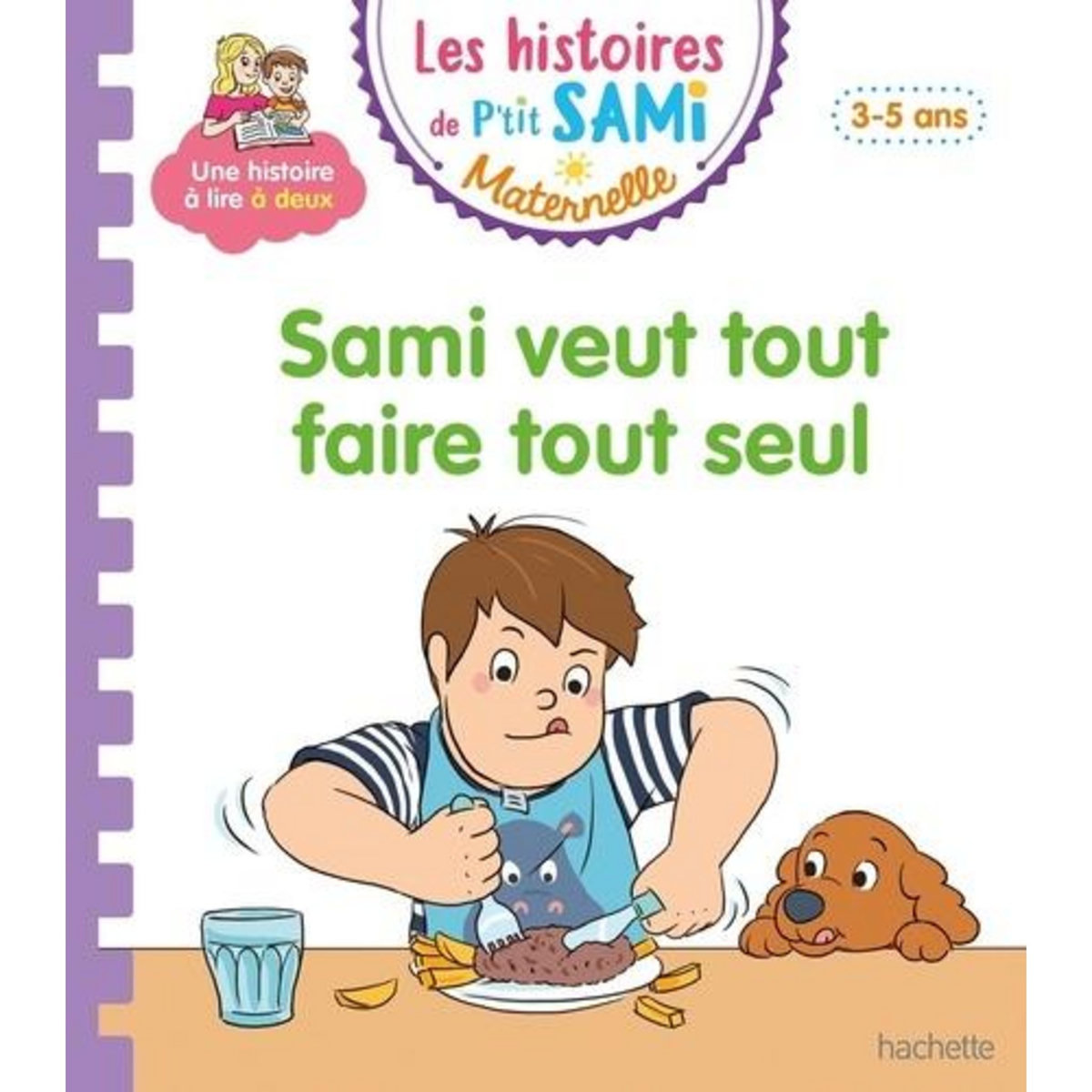 LES HISTOIRES DE P'TIT SAMI MATERNELLE : SAMI VEUT TOUT FAIRE TOUT SEUL, Boyer Alain