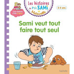 LES HISTOIRES DE P'TIT SAMI MATERNELLE : SAMI VEUT TOUT FAIRE TOUT SEUL, Boyer Alain