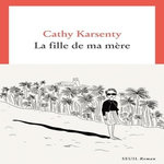 LA FILLE DE MA MERE, Karsenty Cathy