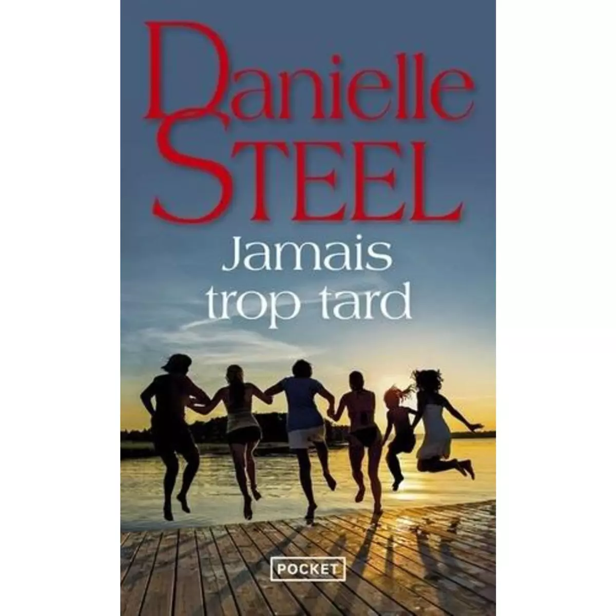  JAMAIS TROP TARD, Steel Danielle
