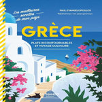 GRECE. PLATS INCONTOURNABLES ET VOYAGE CULINAIRE, Evangelopoulos Paul
