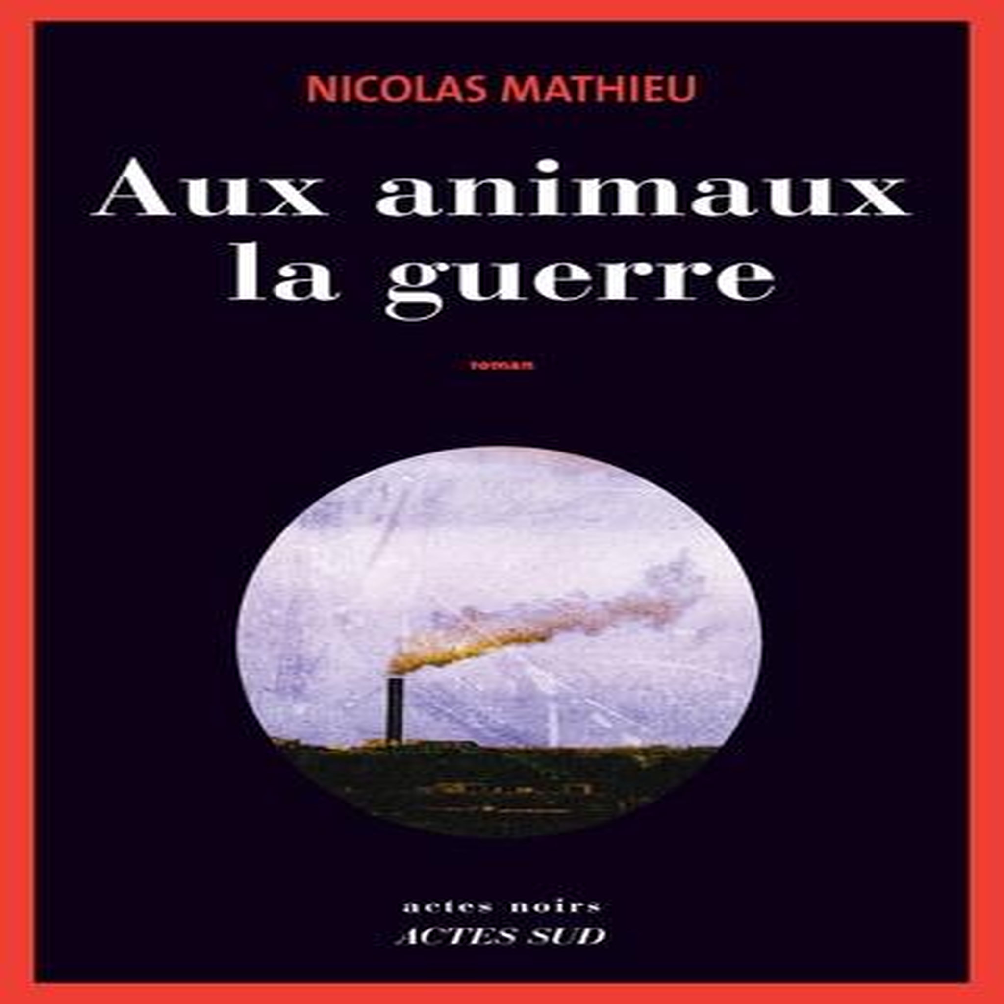 AUX ANIMAUX LA GUERRE, Mathieu Nicolas