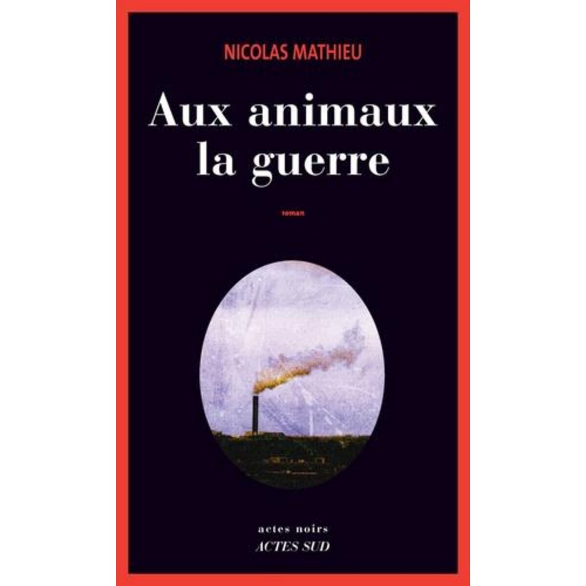 AUX ANIMAUX LA GUERRE, Mathieu Nicolas