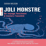 JOLI MONSTRE. UN VOYAGE FASCINANT A TRAVERS L'ANXIETE, Wilson Sarah