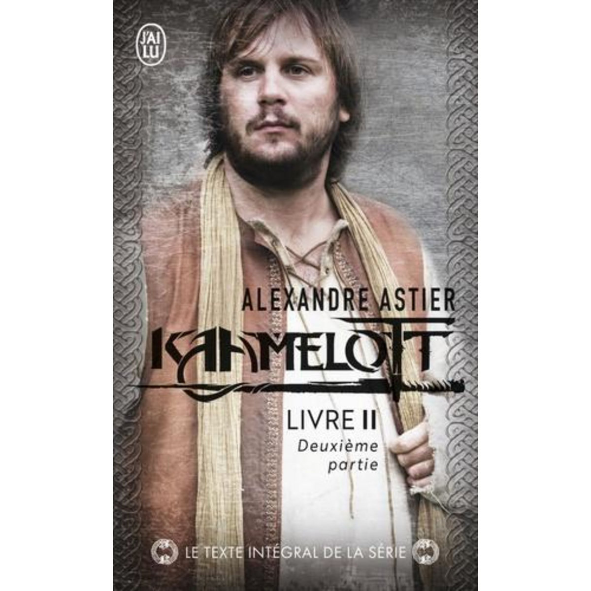 KAAMELOTT TOME 2 : DEUXIEME PARTIE. EPISODES 51 A 100, Astier Alexandre