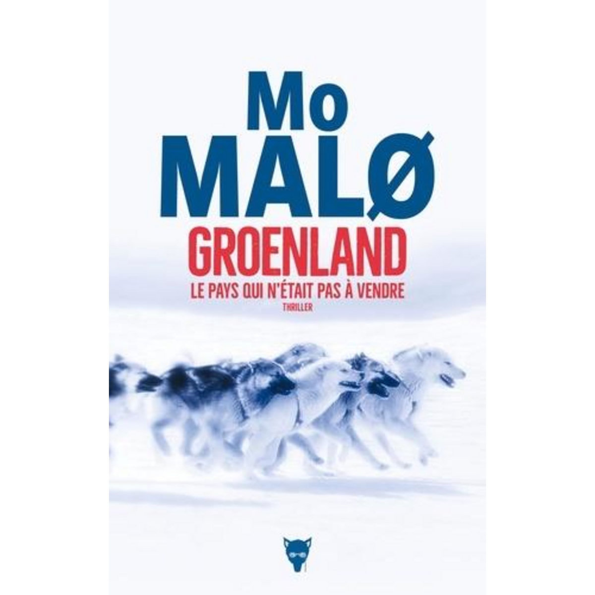 GROENLAND, LE PAYS QUI N'ETAIT PAS A VENDRE, Malo Mo