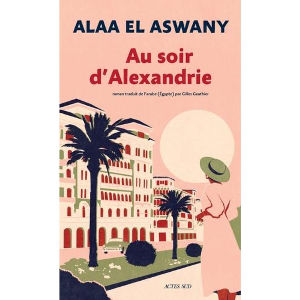AU SOIR D'ALEXANDRIE, El Aswany Alaa
