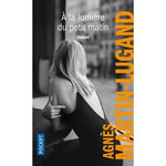 A LA LUMIERE DU PETIT MATIN, Martin-Lugand Agnès
