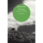 CHROMA. UN LIVRE DE COULEURS, JUIN 93, Jarman Derek