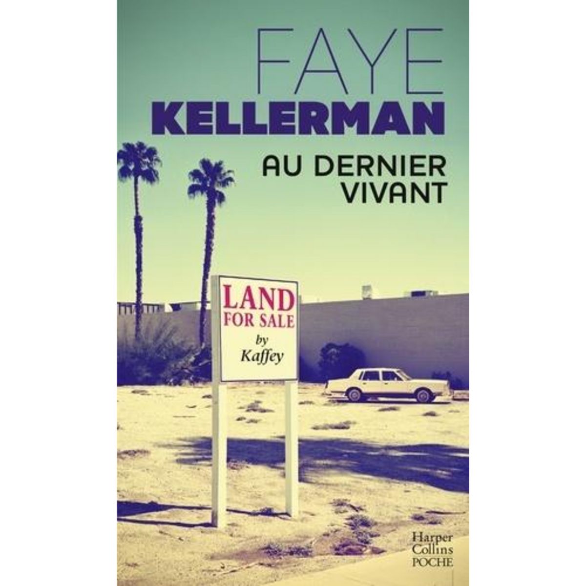 AU DERNIER VIVANT, Kellerman Faye
