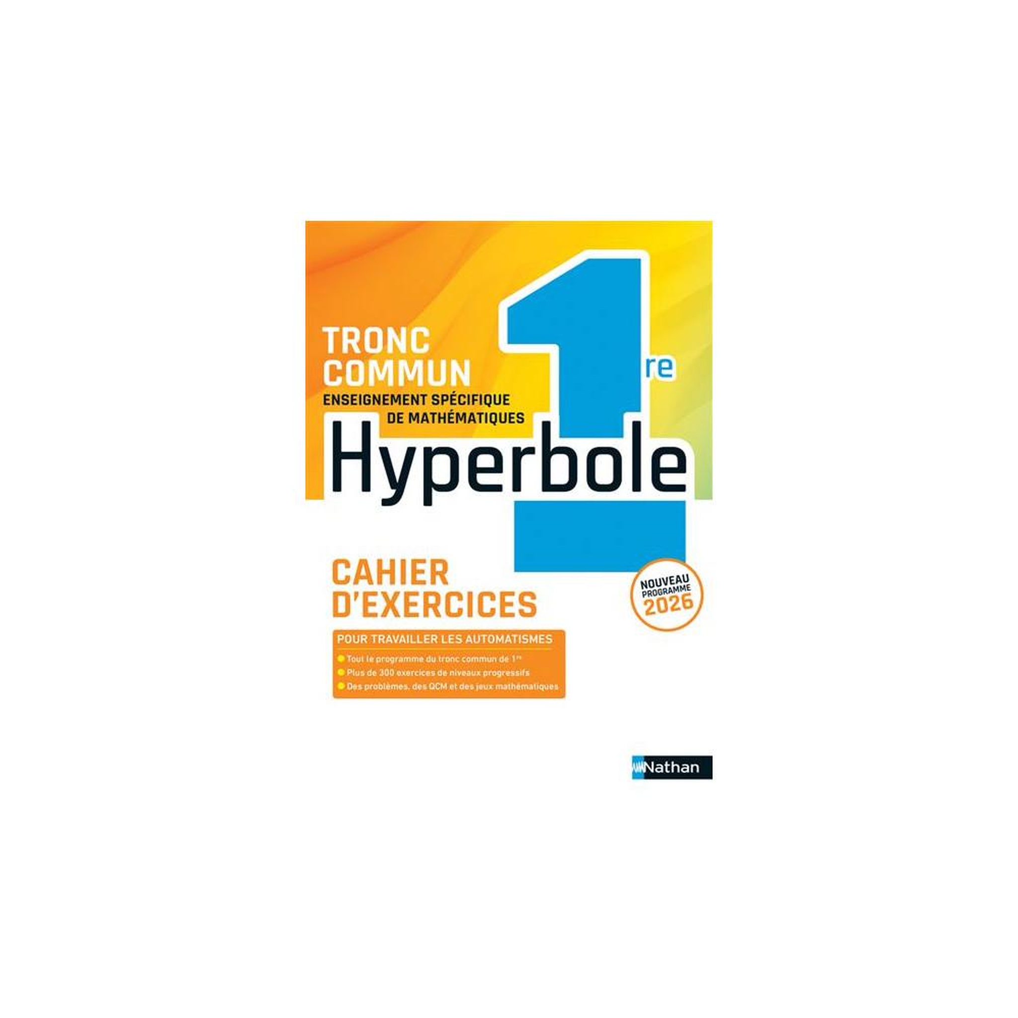 Nathan Cahier de mathématiques 1re tronc commun hyperbole édition 2026 ...