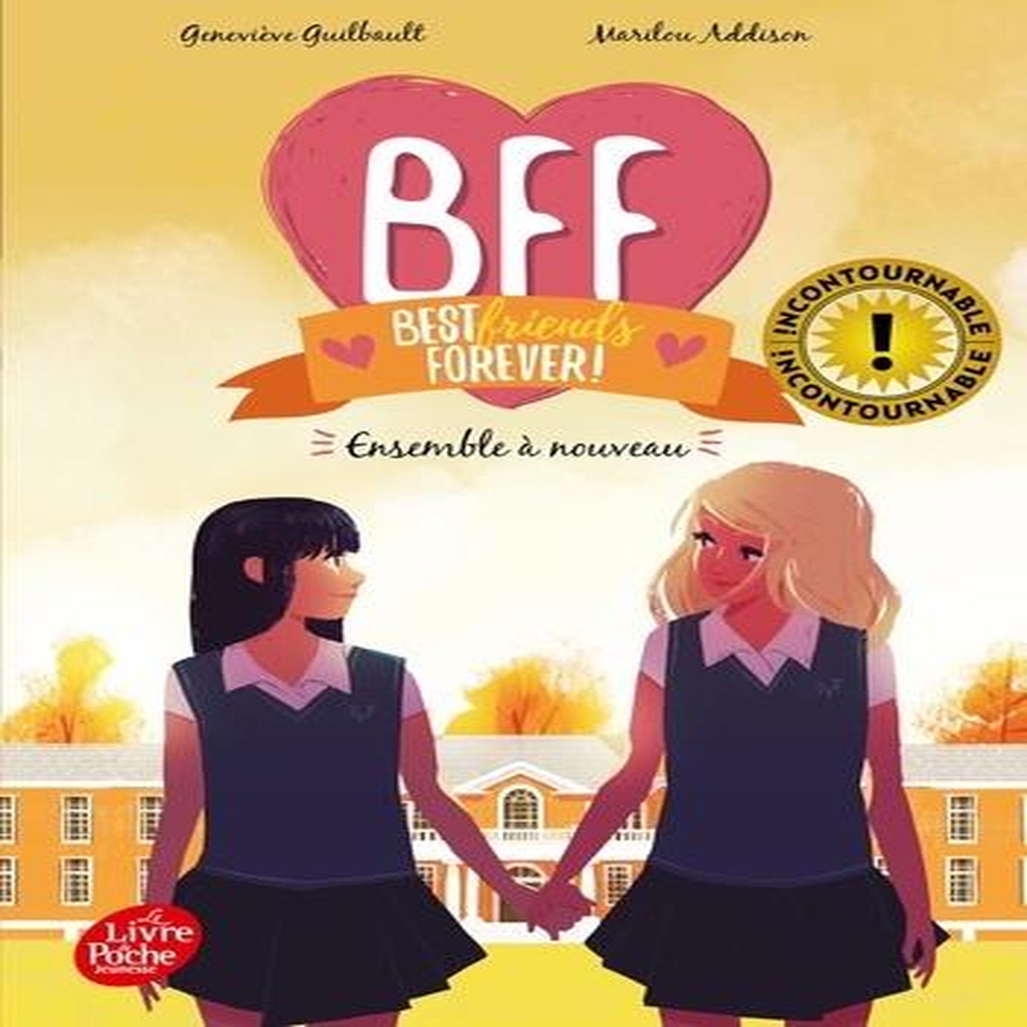BFF BEST FRIENDS FOREVER! TOME 6 : ENSEMBLE A NOUVEAU, Guilbault Geneviève