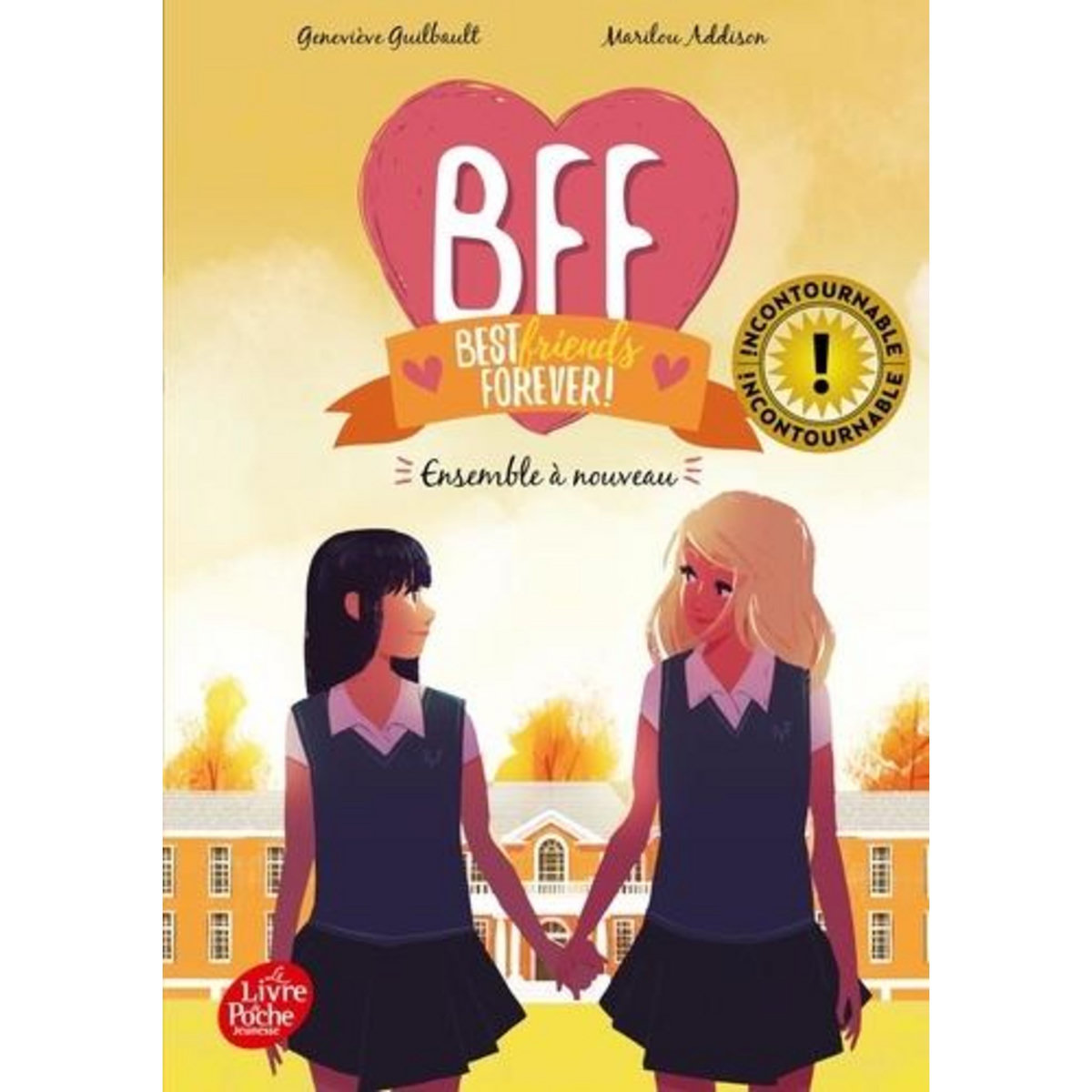 BFF BEST FRIENDS FOREVER! TOME 6 : ENSEMBLE A NOUVEAU, Guilbault Geneviève