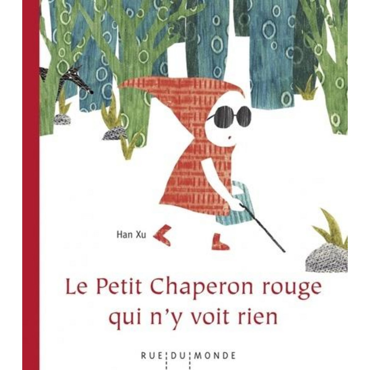 LE PETIT CHAPERON ROUGE QUI N'Y VOIT RIEN, Xu Han